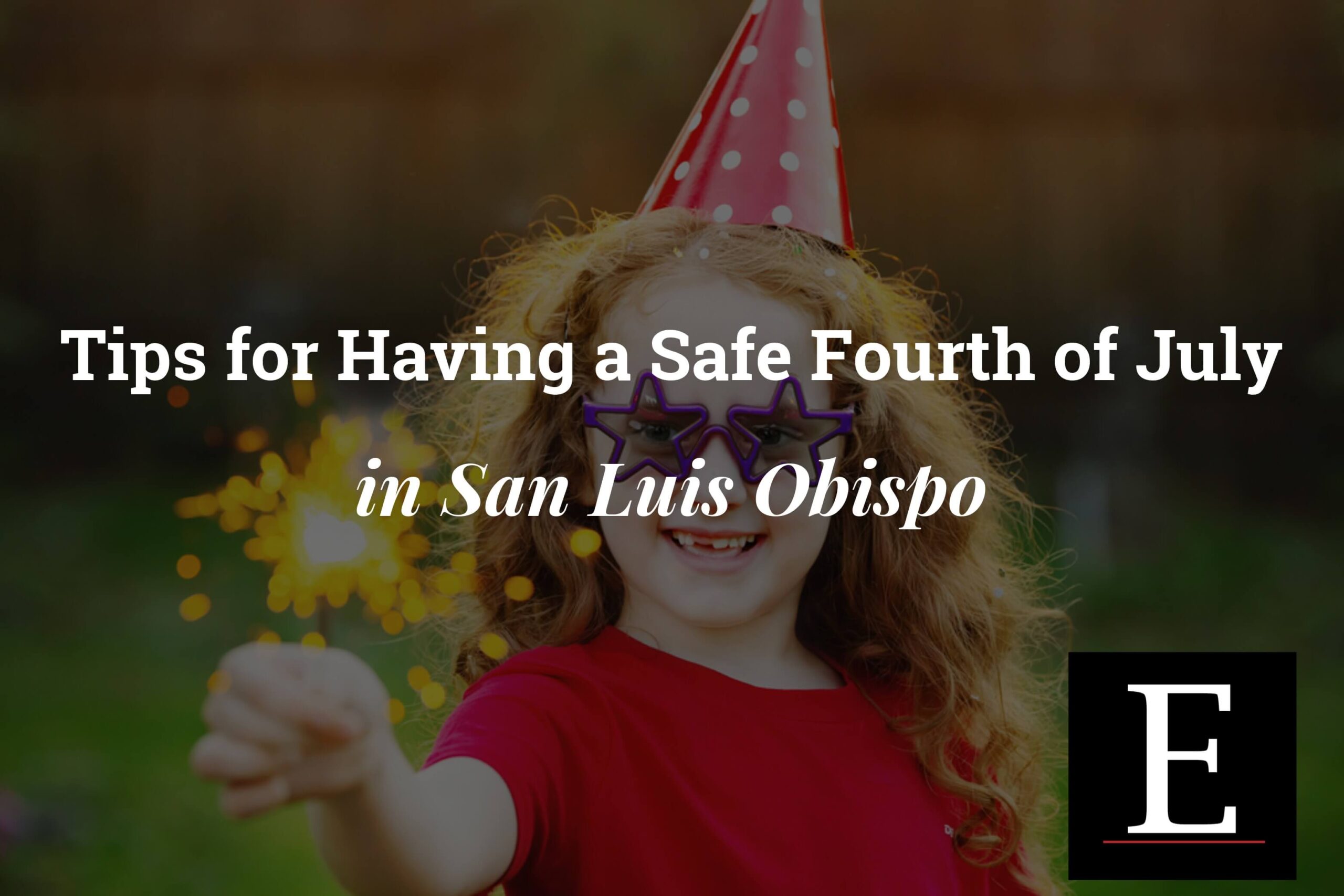 Ernst-Tips-for-Having-a-Safe-Fourth-of-July-in-San-Luis-Obispo-1